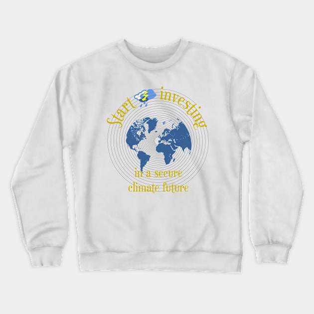 Start investing in a secure climate future Crewneck Sweatshirt by Fox1999